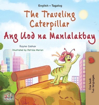 bokomslag The Traveling Caterpillar (English Tagalog Bilingual Book for Kids)