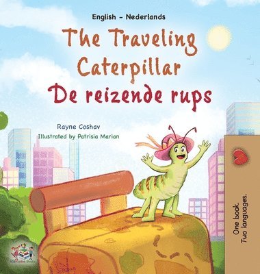 Rayne Coshav, Kidkiddos Books, KidKiddos Books - The Traveling Caterpillar (English Dutch Bilingual Children's Book), Inbunden