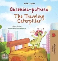 bokomslag The Traveling Caterpillar (Serbian English Bilingual Book for Kids- Latin alphabet)