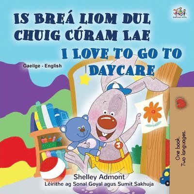 Shelley Admont, Kidkiddos Books, KidKiddos Books - I Love to Go to Daycare (Irish English Bilingual Book for Kids), Häftad