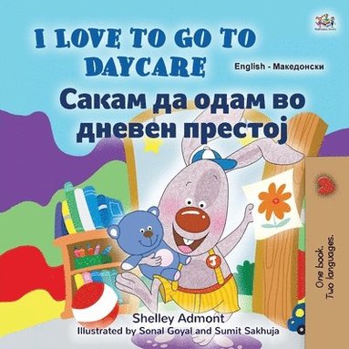 bokomslag I Love to Go to Daycare (English Macedonian Bilingual Book for Kids)