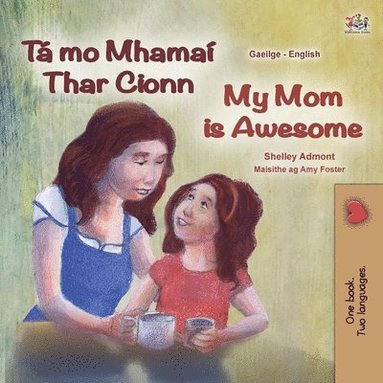 bokomslag My Mom is Awesome (Irish English Bilingual Children's Book)