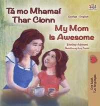 bokomslag My Mom is Awesome (Irish English Bilingual Children's Book)