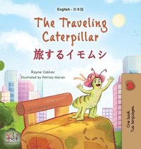 bokomslag The Traveling Caterpillar (English Japanese Bilingual Book for Kids)