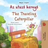 bokomslag The Traveling Caterpillar (Hungarian English Bilingual Children's Book)