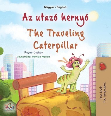 bokomslag The Traveling Caterpillar (Hungarian English Bilingual Children's Book)