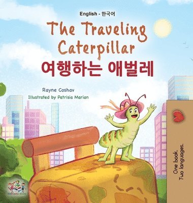 bokomslag The Traveling Caterpillar (English Korean Bilingual Book for Kids)