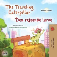 bokomslag The Traveling Caterpillar (English Danish Bilingual Book for Kids)