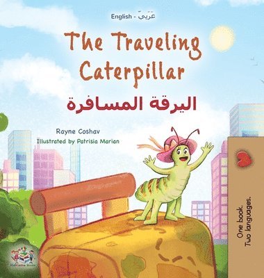 Rayne Coshav, Kidkiddos Books, KidKiddos Books - The Traveling Caterpillar (English Arabic Bilingual Book for Kids), Inbunden
