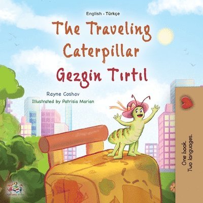 The Traveling Caterpillar (English Turkish Bilingual Book for Kids) 1