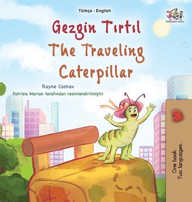 The Traveling Caterpillar (Turkish English Bilingual Book for Kids) 1