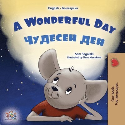 A Wonderful Day (English Bulgarian Bilingual Children's Book) 1