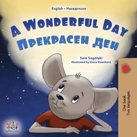 bokomslag A Wonderful Day (English Macedonian Bilingual Children's Book)