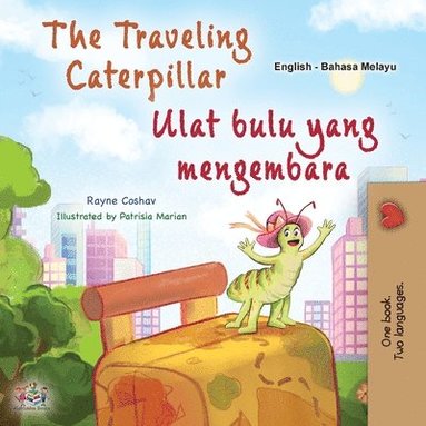 bokomslag The Traveling Caterpillar (English Malay Bilingual Book for Kids)