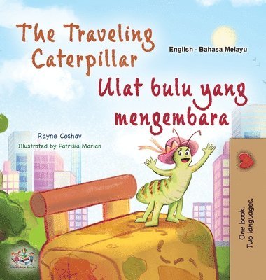 bokomslag The Traveling Caterpillar (English Malay Bilingual Book for Kids)