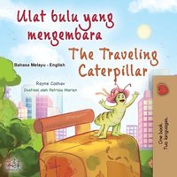 bokomslag The Traveling Caterpillar (Malay English Bilingual Book for Kids)