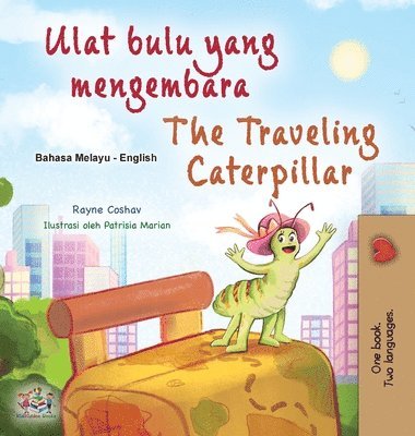 bokomslag The Traveling Caterpillar (Malay English Bilingual Book for Kids)