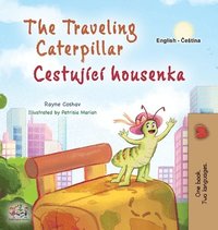 bokomslag The Traveling Caterpillar (English Czech Bilingual Book for Kids)