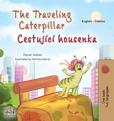 The Traveling Caterpillar (English Czech Bilingual Book for Kids) 1