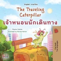 bokomslag The Traveling Caterpillar (English Thai Bilingual Book for Kids)