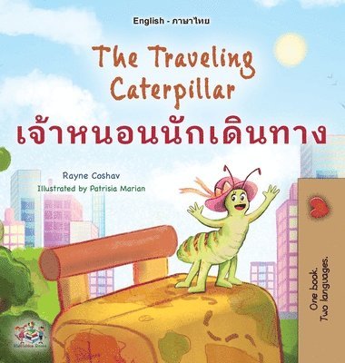 bokomslag The Traveling Caterpillar (English Thai Bilingual Book for Kids)