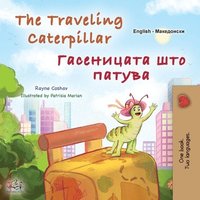 bokomslag The Traveling Caterpillar (English Macedonian Bilingual Book for Kids)
