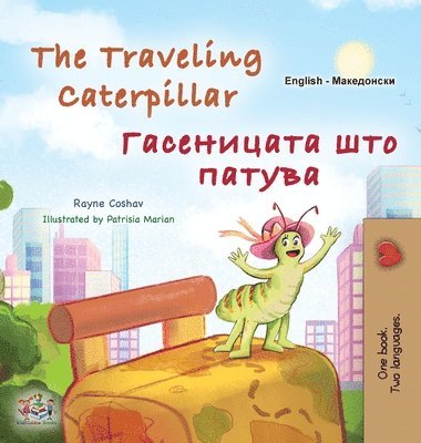 bokomslag The Traveling Caterpillar (English Macedonian Bilingual Book for Kids)