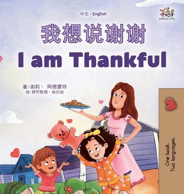 Shelley Admont, Kidkiddos Books, KidKiddos Books - I am Thankful (Chinese English Bilingual Children's Book), Inbunden