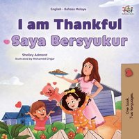 bokomslag I am Thankful (English Malay Bilingual Children's Book)