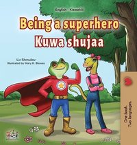 bokomslag Being a Superhero (English Swahili Bilingual Children's Book)