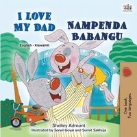 bokomslag I Love My Dad (English Swahili Bilingual Children's Book)