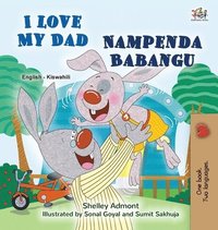 bokomslag I Love My Dad (English Swahili Bilingual Children's Book)