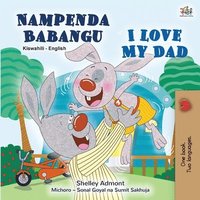bokomslag I Love My Dad (Swahili English Bilingual Children's Book)