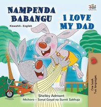 bokomslag I Love My Dad (Swahili English Bilingual Children's Book)