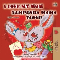 bokomslag I Love My Mom (English Swahili Bilingual Book for Kids)