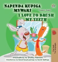 bokomslag I Love to Brush My Teeth (Swahili English Bilingual Book for Kids)