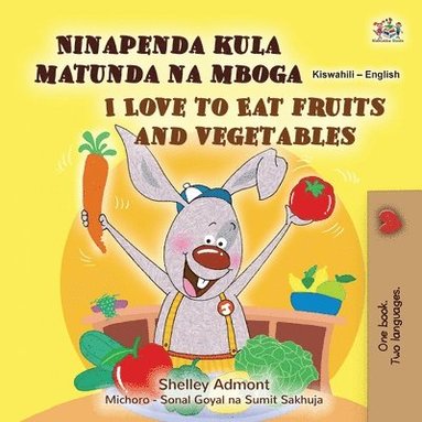 bokomslag I Love to Eat Fruits and Vegetables (Swahili English Bilingual Children's Book)