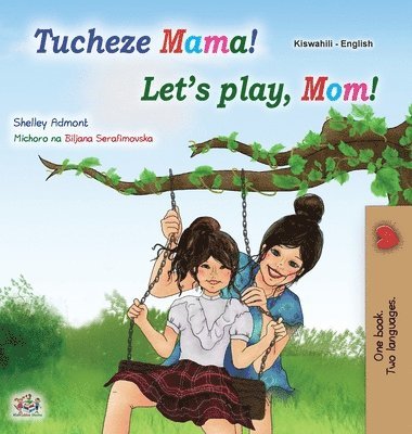 Shelley Admont, Kidkiddos Books - Let's play, Mom! (Swahili English Bilingual Children's Book), Inbunden. Tillgänglighet: Lägg i varukorg