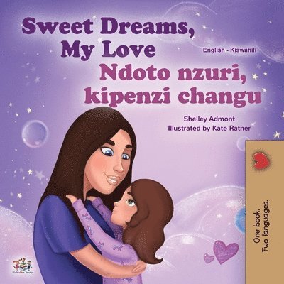 Sweet Dreams, My Love (English Swahili Bilingual Book for Kids) 1