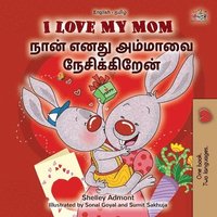 bokomslag I Love My Mom (English Tamil Bilingual Book for Kids)