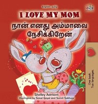 bokomslag I Love My Mom (English Tamil Bilingual Book for Kids)