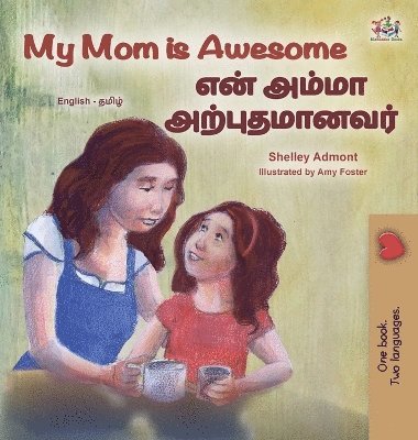 My Mom is Awesome (English Tamil Bilingual Book for Kids) 1