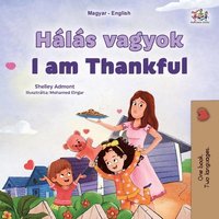 bokomslag I am Thankful (Hungarian English Bilingual Children's Book)