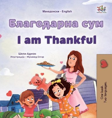 I am Thankful (Macedonian English Bilingual Children's Book) 1
