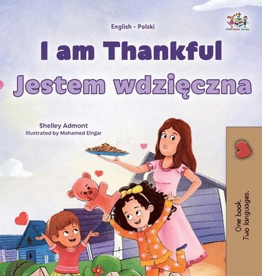 Shelley Admont, Kidkiddos Books, KidKiddos Books - I am Thankful (English Polish Bilingual Children's Book), Inbunden