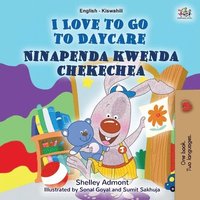 bokomslag I Love to Go to Daycare (English Swahili Bilingual Book for children)