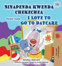 bokomslag I Love to Go to Daycare (Swahili English Bilingual Book for children)
