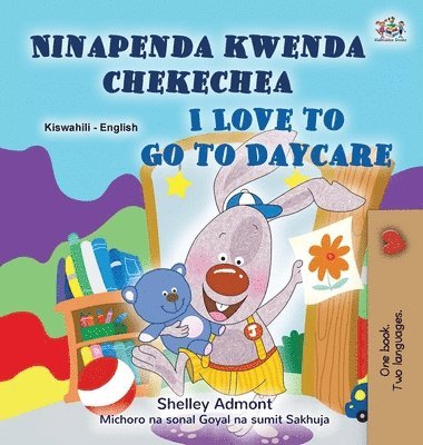 bokomslag I Love to Go to Daycare (Swahili English Bilingual Book for children)
