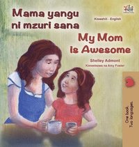 bokomslag My Mom is Awesome (Swahili English Bilingual Book for Kids)