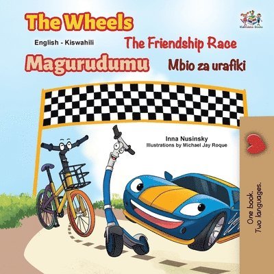 The Wheels The Friendship Race (English Swahili Bilingual Book for Kids)